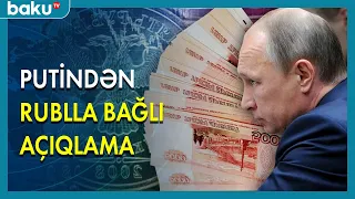 Putindən rublla bağlı açıqlama - BAKU TV