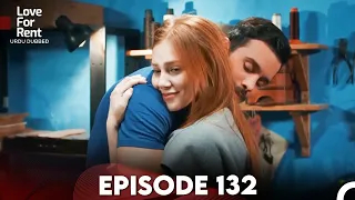 Love For Rent Episode 132 (Urdu Dubbed)