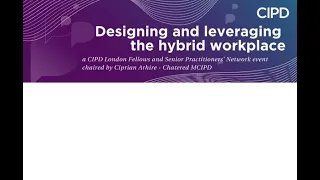 Designing and leveraging the hybrid workplace (23 Jun 2021) [CIPD London F&SP network]