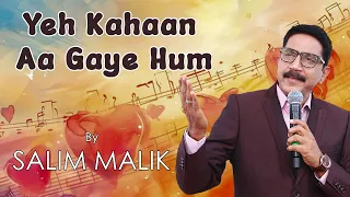 Yeh Kahan Aa Gaye Hum | Salim Malik