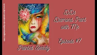 DDs  Wip'n'Chat  Diamond Paint with Me Episode #7 | 5D Diamond Painting | Painted Beauty  #WithMe