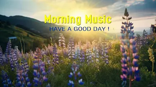 Beautiful Morning Music - New Fresh Positive Energy To Wake Up Happy - Morning Meditation Music