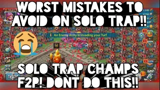 Lords mobile: TOP MISTAKES TO AVOID ON A SOLO TRAP!! DONT DO THIS!!! F2P STYLE!!