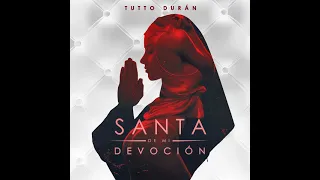 Tutto Duran - Santa De Mi Devocion (Bachata)
