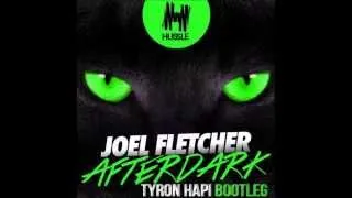 Joel Fletcher - Afterdark (Tyron Hapi Bootleg)