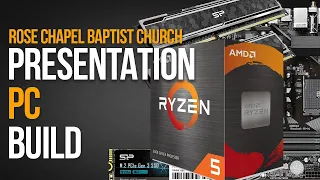 Ryzen 5 5500 Presentation PC Build | Rose Chapel Baptist Church