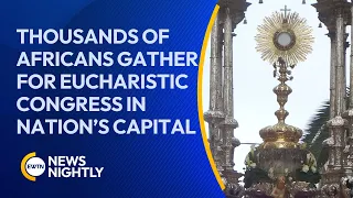 Thousands of Africans Gather for Eucharistic Congress in Nation’s Capital | EWTN News Nightly