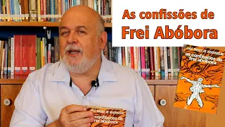 As Confissões de Frei Abóbora - José Mauro de Vasconcelos