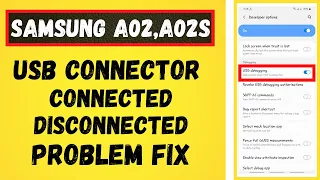 Samsung USB connect disconnect problem A02,A02s |Fix USB Dubbging Problem | Device not support