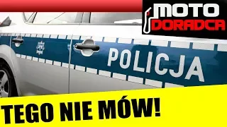 Czego nie mówić przy policjancie? #MOTODORADCA