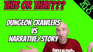 This or That? Dungeon Crawlers vs Narrative/Story Driven Board Games???