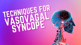 Counter Techniques for Vasovagal Syncope
