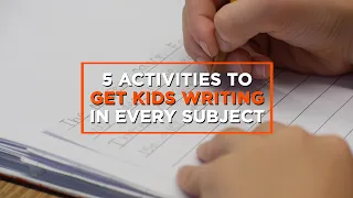 5 Activities to Get Kids Writing in Every Subject