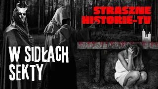 W Sidłach Sekty - Straszne Historie | CreepyPasta PL