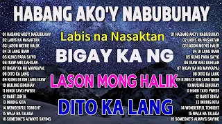 HABANG AKO'Y NABUBUHAY - Best Nonstop Pamatay Puso 🔔Tagalog Love Song Collection Nonstop 2023 😢