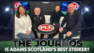 Is Adams Scotland's Best Striker? | The Journos