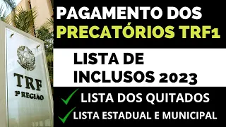 TRF-1 /LISTA DE PRECATÓRIOS INCLUSOS DE 2023 E LISTA DE QUITADOS EM 2023.SAIBA MAIS!