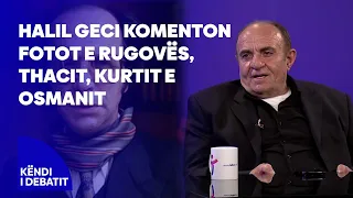 Halil Geci komenton fotot e Rugovës, Bukoshit, Thacit, Sejdiut, Haradinajt, Kurtit e Osmanit