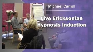 Live Ericksonian Hypnosis Induction - Michael Carroll