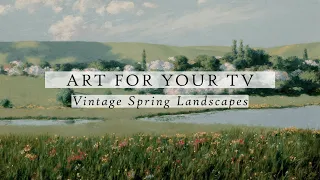 Vintage Spring Landscapes Art For Your TV | Vintage Art Slideshow For Your TV | TV Art | 4K | 2Hrs