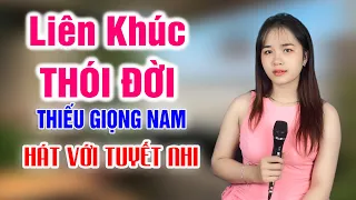 Karaoke LIÊN KHÚC THÓI ĐỜI Thiếu Giọng Nam | Song ca với Tuyết Nhi