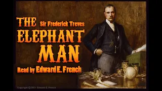 The Elephant Man by Sir Frederick Treves read by Edward E. French