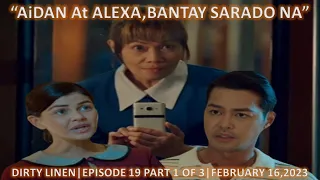 "AiDAN AT ALEXA BANTAY SARADO NA"DIRTY LINEN|EPISODE 19 PART 1 OF 3|FEBRUARY 16,2023