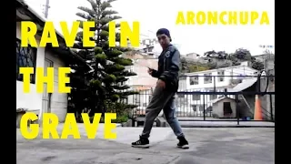 "RAVE IN THE GRAVE" - Aronchupa Dance Video | Choreography