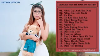 Tuyển Tập Nhạc Trẻ Hay Nhất Tháng 9 2014 Nonstop - Việt Mix - HOT NHẤT 2014 || Nhìn Lại Anh Em Nhé