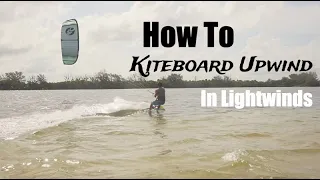 How To Kiteboard Upwind In Lightwinds