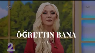 GÜLLÜ - ÖĞRETTIN BANA (MÜGE VE GÜLŞEN'LE 2. SAYFA)