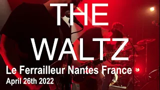 THE WALTZ Live Full Concert 4K @ Le Ferrailleur Nantes France April 26th 2022