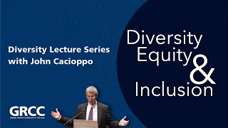 GRCC Diversity Lecture: John Cacioppo on Loneliness and Brain Health