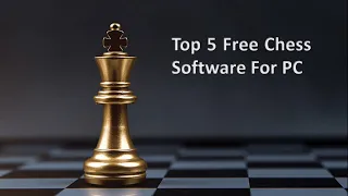 Top 5 Free Chess Software Download for PC