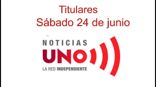 Titulares Noticias UNO, sábado 24 de junio 2023