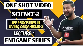 10th Science 2 | One Shot Video | Chapter 3 | Life Processes in Living Organisms-2 | Endgame Series