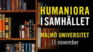 Humaniora i samhället – Malmö universitet 15 november 2023