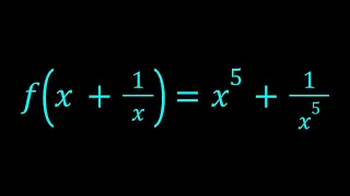 Solving f(x+1/x)=x^5+1/x^5 in Three Ways