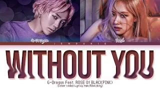 G-Dragon "결국(Without You)" Ft. ROSÉ Of BLACKPINK (Color Coded Lyrics Han/Rom/Eng 가사)