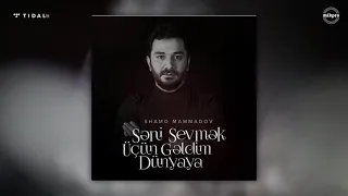 Shamo Memmedov — Seni Sevmek Ucun Geldim Dunyaya