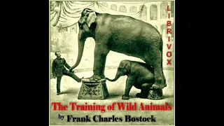The Training of Wild Animals by Frank Charles Bostock read by Various | Full Audio Book