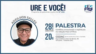 Palestra: Conflitos emocionais e espirituais na relação Pais & Filhos - Adeilson Salles