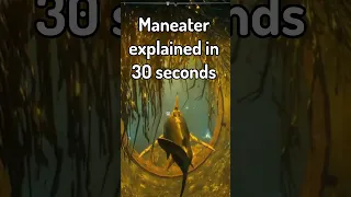 Maneater explained in 30 seconds #shorts