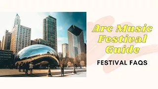 How to Prepare for Arc Music Festival 2021 | Ticketing, Travel & After Party FAQs