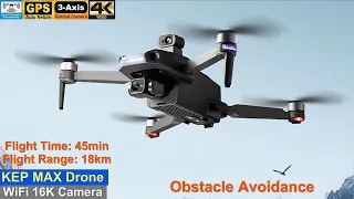 KEP MAX Obstacle Avoidance 16K 3-Axis Gimbal Long Range Drone – Flight Test !