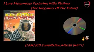 I Love Megamixes Featuring Mike Platinas(The Megamix Of TheFuture)(2004)(CD,Compilation,Mixed)(Mr73)