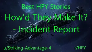 Best HFY Reddit Stories: How'd They Make It? - Incident Report
