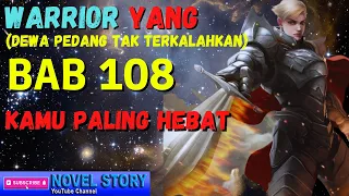 Novel Terbaru Dewa Pedang Tak Terkalahkan Invicible Swordsman | WARRIOR YANG | Novel Story | BAB 108