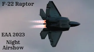 USAF F-22 Raptor Demo Team,  Full Demo at EAA 2023, Night Airshow