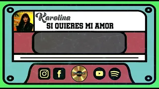 Si Quieres Mi Amor - Karolina (Video Lyric)